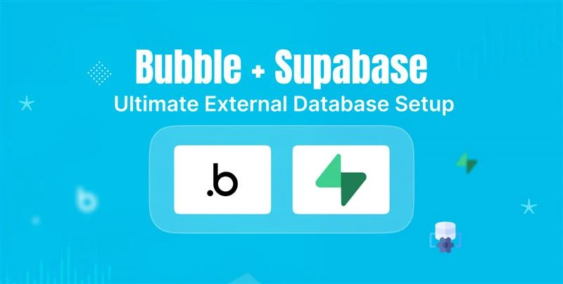 Bubble + Supabase Ultimate External Database Setup